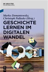 Book cover of Geschichte lernen im digitalen Wandel by Marko Demantowsky