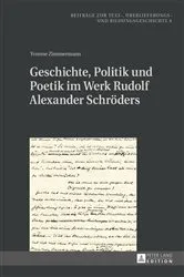 Book cover of Geschichte, Politik und Poetik im Werk Rudolf Alexander Schroeders by Hans-Albrecht Koch