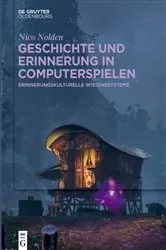 Book cover of Geschichte und Erinnerung in Computerspielen by Nico Nolden