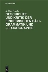 Book cover of Geschichte und Kritik der einheimischen Pāli-Grammatik und -Lexicographie by R. Otto Franke