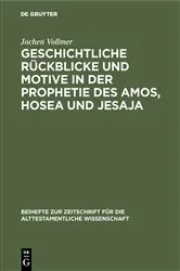Book cover of Geschichtliche Rückblicke und Motive in der Prophetie des Amos, Hosea und Jesaja by Jochen Vollmer