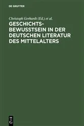 Book cover of Geschichtsbewußtsein in der deutschen Literatur des Mittelalters by Christoph Gerhardt
