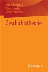 Book cover of Geschichtstheorie by Martin Tschiggerl