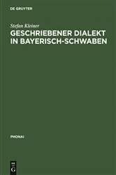 Book cover of Geschriebener Dialekt in Bayerisch-Schwaben by Stefan Kleiner