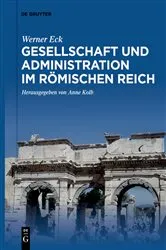 Book cover of Gesellschaft und Administration im Römischen Reich by Werner Eck