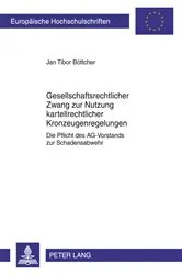 Book cover of Gesellschaftsrechtlicher Zwang zur Nutzung kartellrechtlicher Kronzeugenregelungen by Jan Tibor Böttcher