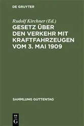 Book cover of Gesetz über den Verkehr mit Kraftfahrzeugen vom 3. Mai 1909 by Rudolf Kirchner