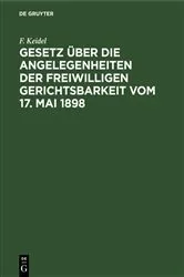 Book cover of Gesetz über die Angelegenheiten der freiwilligen Gerichtsbarkeit vom 17. Mai 1898 (2nd ed.) by F. Keidel