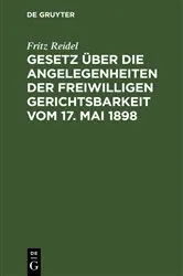 Book cover of Gesetz über die Angelegenheiten der freiwilligen Gerichtsbarkeit vom 17. Mai 1898 (3rd ed.) by Fritz Reidel