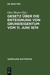 Book cover of Gesetz über die Enteignung von Grundeigentum vom 11. Juni 1874 (3rd ed.) by Otto Meyer