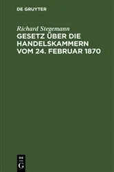 Book cover of Gesetz über die Handelskammern vom 24. Februar 1870 by Richard Stegemann