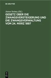 Book cover of Gesetz über die Zwangsversteigerung und die Zwangsverwaltung vom 24. März 1897 (5th ed.) by Anton Steiner