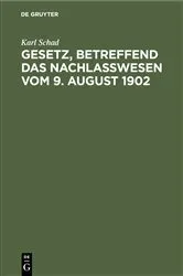Book cover of Gesetz, betreffend das Nachlaßwesen vom 9. August 1902 by Karl Schad