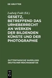 Book cover of Gesetz, betreffend das Urheberrecht an Werken der bildenden Künste und der Photographie (2nd ed.) by Ludwig Fuld