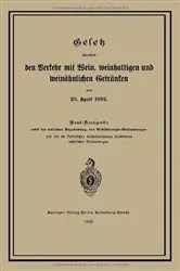 Book cover of Gesetz betreffend den Verkehr mit Wein, weinhaltigen und weinähnlichen Getränken vom 20. April 1892 by Springer Berlin
