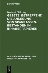 Book cover of Gesetz, betreffend die Anlegung von Sparkassenbestanden in Inhaberpapieren by Herbert Döhring