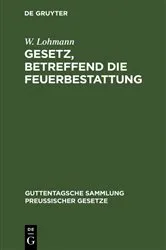 Book cover of Gesetz, betreffend die Feuerbestattung by Unknown