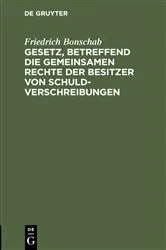 Book cover of Gesetz, betreffend die gemeinsamen Rechte der Besitzer von Schuldverschreibungen by Friedrich Bonschab