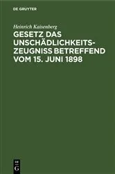 Book cover of Gesetz das Unschädlichkeitszeugniß betreffend vom 15. Juni 1898 by Unknown