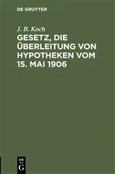 Book cover of Gesetz, die Überleitung von Hypotheken vom 15. Mai 1906 by Unknown