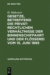 Book cover of Gesetze, betreffend die privatrechtlichen Verhältnisse der Binnenschiffahrt und der Flößerei Vom 15. Juni 1895 (3rd ed.) by H. Makower