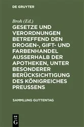 Book cover of Gesetze und Verordnungen betreffend den Drogen-, Gift- und Farbenhandel ausserhalb der Apotheken, unter besonderer Berücksichtigung des Königreiches Preussens by Unknown
