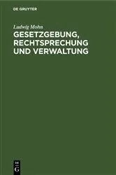 Book cover of Gesetzgebung, Rechtsprechung und Verwaltung by Ludwig Mohn