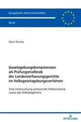 Book cover of Gesetzgebungskompetenzen als Pruefungsmaßstab der Landesverfassungsgerichte im Volksgesetzgebungsverfahren by Fynn Dunka
