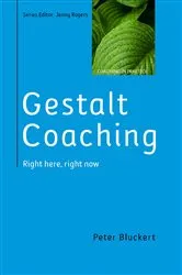 Book cover of Gestalt Coaching: Right Here, Right Now by Peter Bluckert