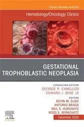 Book cover of Gestational Trophoblastic Neoplasia, An Issue of Hematology/Oncology Clinics of North America by Elias MD, FACOG, FACS, Kevin M.