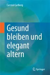 Book cover of Gesund bleiben und elegant altern by Carsten Carlberg