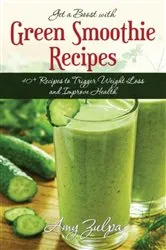 Book cover of Get a Boost with Green Smoothie Recipes by Amy Zulpa