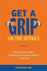 Book cover of Get a Grip on the Details by Lori Becker