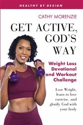 Book cover of Get Active, God's Way: Weight Loss Devotional and Workout Challenge by Cathy Morenzie