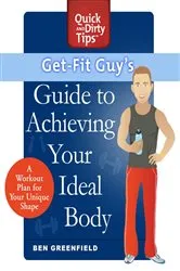 Book cover of Get-Fit Guy's Guide to Achieving Your Ideal Body by Ben Greenfield