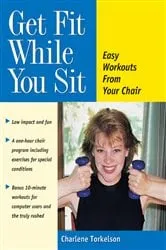 Book cover of Get Fit While You Sit by Charlene Torkelson
