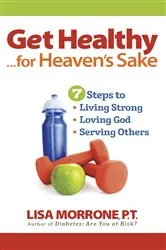 Book cover of Get Healthy, for Heaven's Sake by Lisa Morrone