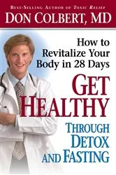 Book cover of Get Healthy Through Detox and Fasting by Don Colbert