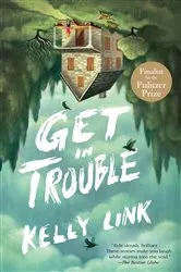 Book cover of Get in Trouble by Kelly Link