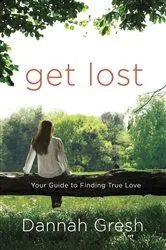 Book cover of Get Lost by Dannah Gresh