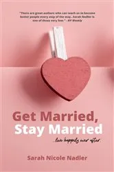 Book cover of Get Married, Stay Married by Sarah Nicole Nadler