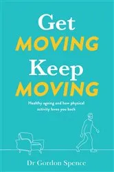 Book cover of Get Moving, Keep Moving by Gordon Spence