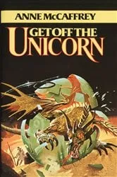Book cover of Get Off the Unicorn by Anne McCaffrey