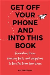 Book cover of Get Off Your iPhone Now! by Kate Freeman