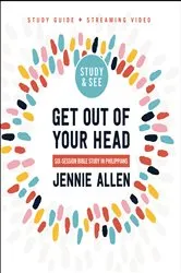 Book cover of Get Out of Your Head Bible Study Guide plus Streaming Video, Updated Edition by Jennie Allen