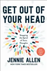 Book cover of Get Out of Your Head by Jennie Allen