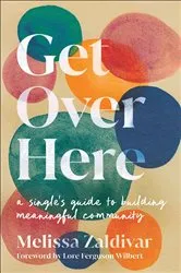 Book cover of Get Over Here by Melissa Zaldivar