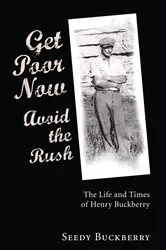 Book cover of Get Poor Now, Avoid the Rush by Seedy Buckberry
