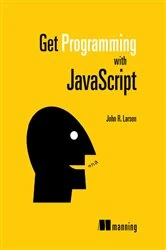 Book cover of Get Programming with JavaScript by John Larsen