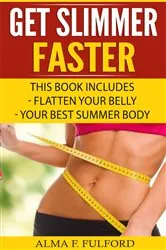 Book cover of Get Slimmer Faster by Fulford, Alma, F